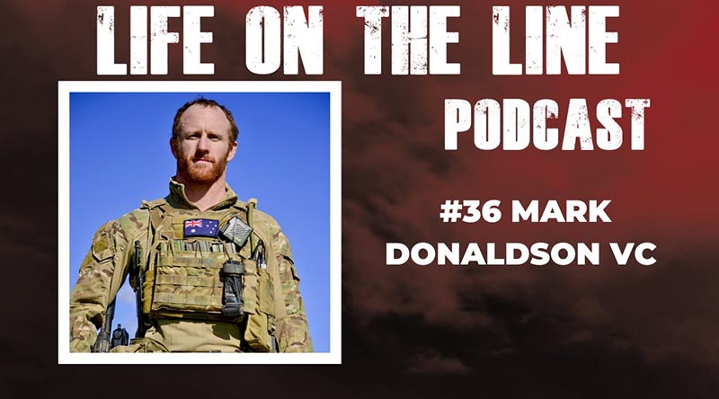 Life on the Line Podcast with Mark Donaldson VC