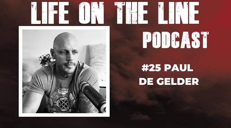 Life on the Line Podcast interview with Paul de Gelder