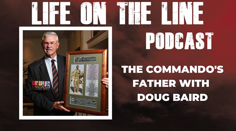 Life on the Line – with Doug Baird, father of Cameron Baird VC MG