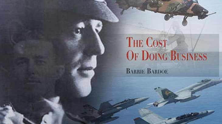 The Cost of Doing Business: Military Aviation Safety in Australia 1914 – 2022, written by Squadron Leader Barrie Bardoe.